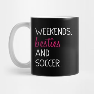 Weekends Besties and soccer Mug